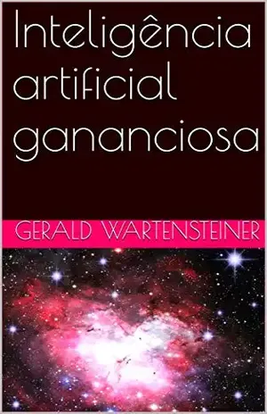 Inteligência artificial gananciosa – Gerald Wartensteiner