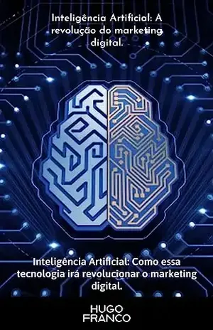 Inteligência Artificial: A revolução do marketing digital - Hugo Franco