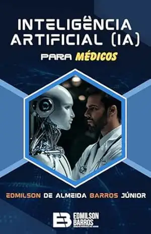 Inteligência Artificial (IA) para médicos – EDMILSON DE ALMEIDA BARROS JÚNIOR