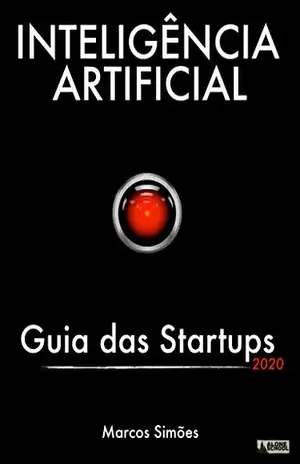 Inteligência Artificial: Guia das Startups – 2020 - Marcos Simões
