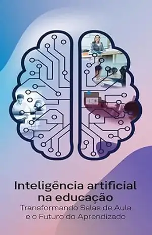 Inteligência Artificial na Educação: Transformando Salas de Aula e o Futuro do Aprendizado – RICARDO DA SILVA