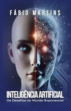 Inteligência Artificial: os desafios do mundo exponencial. – Fábio  Martins