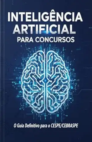 INTELIGÊNCIA ARTIFICIAL PARA CONCURSOS: O Guia Definitivo para o CESPE/CEBRASPE – J Gonçalves