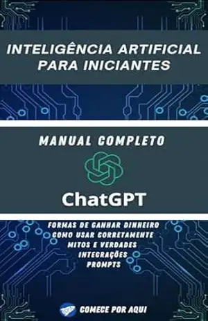 Inteligência Artificial Para Iniciantes: Manual Completo de ChatGPT – Gui Silveira