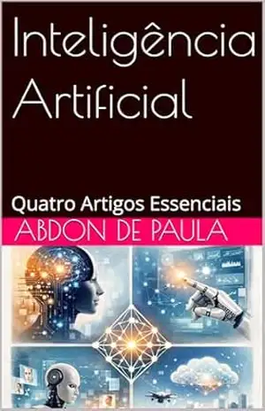Inteligência Artificial: Quatro Artigos Essenciais – Abdon de Paula