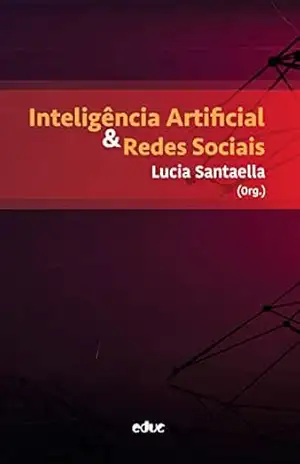 Inteligência artificial & redes sociais – Lucia Santaella