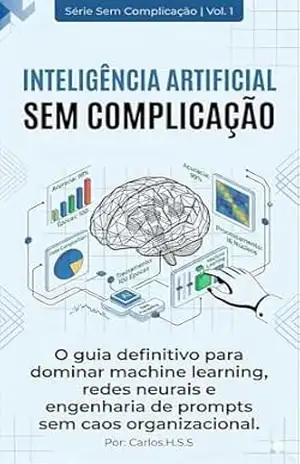 Inteligência Artificial Sem Complicação – Carlos Henrique Sanches Silva