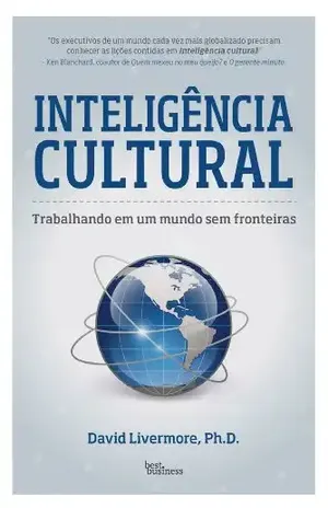 Inteligência cultural: Trabalhando em um mundo sem fronteiras - David Livermore