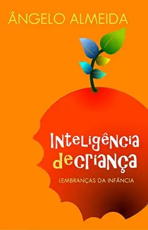 Inteligência de Criança: Lembranças da Infância – Ângelo Almeida