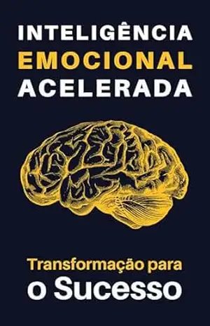 Inteligência Emocional Acelerada: Transformação para o Sucesso – Nazaré Lohn