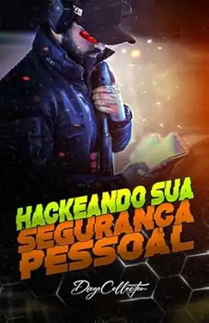 Inteligência emocional em qualquer ambiente para ficar mais seguro: Hackeando sua Segurança Pessoal – Diego Collector