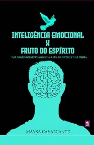 Inteligência Emocional X Fruto Do Espírito - Maysa Cavalcante