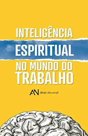 Inteligência Espiritual no Mundo do Trabalho – Adeildo Nascimento