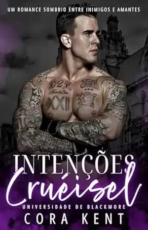 Intenções Cruéisel: Um Romance Sombrio Entre Inimigos E Amantes (Universidade De Blackmore Livro 1) – Cora Kent