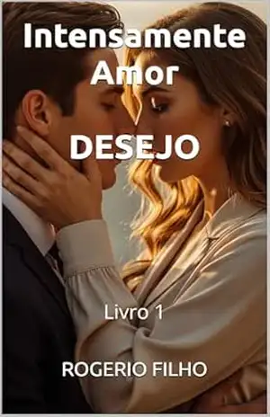 Intensamente Amor – DESEJO: Livro 1 – ROGERIO  FILHO