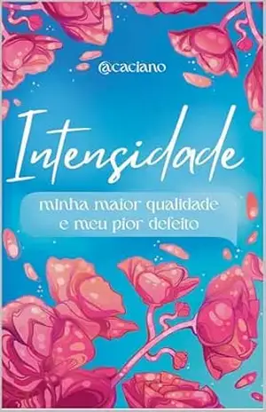 Intensidade: minha maior qualidade e meu pior defeito – Caciano  Kuffel