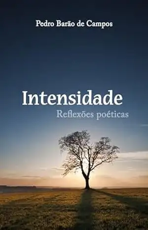 Intensidade: Reflexões Poéticas – Pedro Barão de Campos