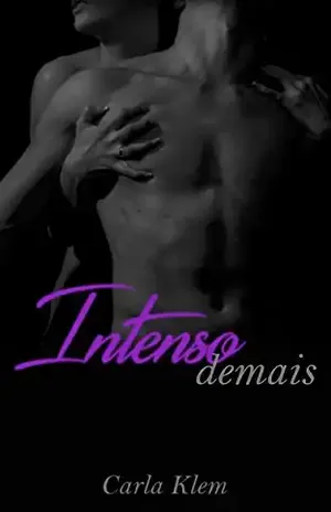 Intenso Demais (Destinos Traçados Livro 1) – Carla Klem