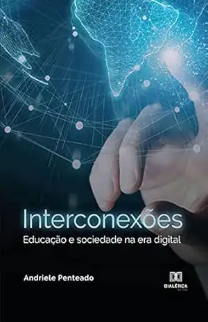 Interconexões: educação e sociedade na era digital – Andriele Penteado