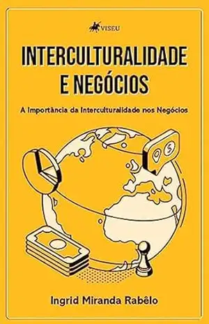 Interculturalidade e Negócios: A Importância da Interculturalidade nos Negócios – Ingrid Miranda Rabêlo