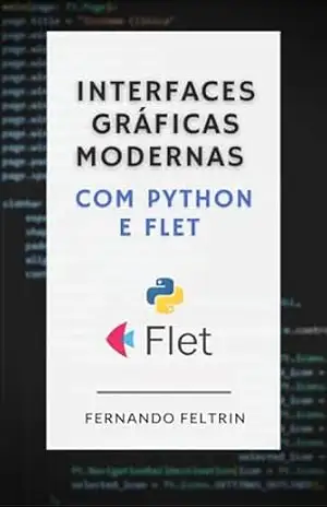 Interfaces Gráficas Modernas com Python e Flet - Fernando Feltrin