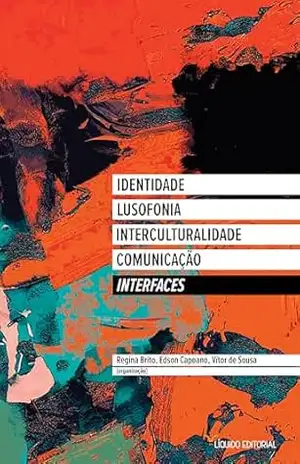 Interfaces: Identidade, Lusofonia, Interculturalidade, Comunicação – Alessandra Nardini