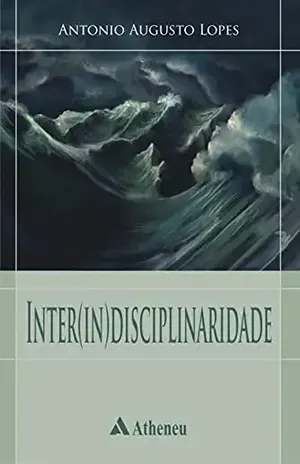 Inter(in)disciplinaridade (eBook) – Antônio Augusto Barbosa Lopes Inter(in)disciplinaridade (eBook) – Antônio Augusto Barbosa Lopes