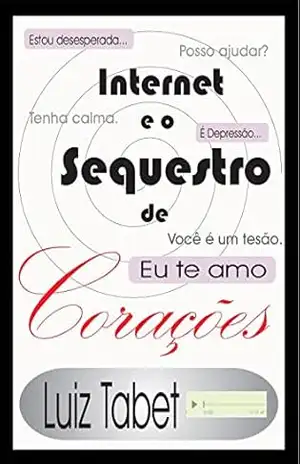 Internet e o Sequestro de Corações – Luiz Tabet