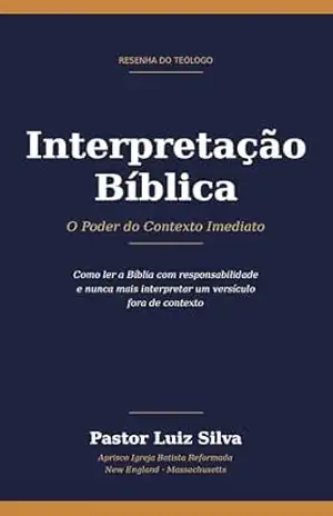 Interpretação Bíblica: O Poder do Contexto Imediato – Luiz Silva