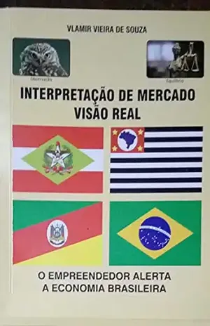 Interpretação de Mercado: Visão Real - Vlamir  Vieira de Souza
