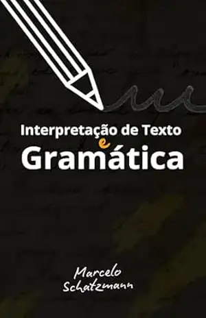 Interpretação de Texto e Gramática – Marcelo  Schatzmann