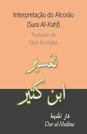 Interpretação do Alcorão (Surah Al–Kahf): Tradução de Tafsir Ibn Kathir – Ibn Kathir