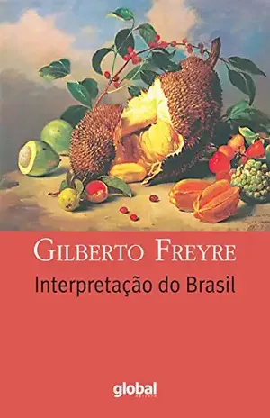 Interpretação do Brasil (Gilberto Freyre) – Gilberto Freyre