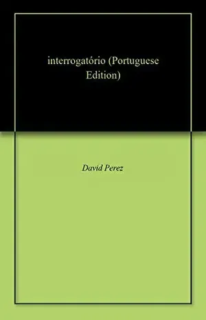 interrogatório – David  Perez
