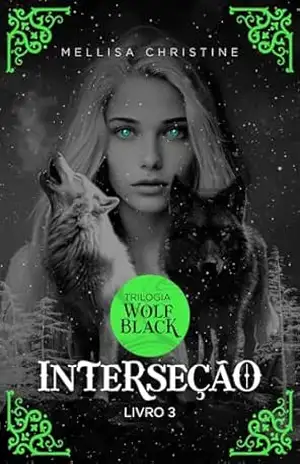 Interseção (nova versão): Trilogia Wolf Black – Mellisa Christine