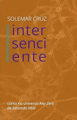Intersenciente (Ano Zero Livro 3) – Solemar Cruz