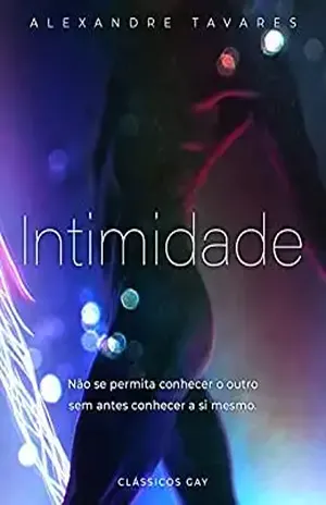 Intimidade [2ª Edição]: Não se permita conhecer o outro sem antes conhecer a si mesmo. (Clássicos Gay) – Alexandre Tavares