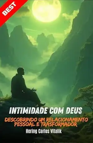 Intimidade com Deus: Descobrindo um Relacionamento Pessoal e Transformador – Hering Carlos  Vitalik