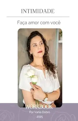 INTIMIDADE: Faça amor com você - Vania  Dobrovolski