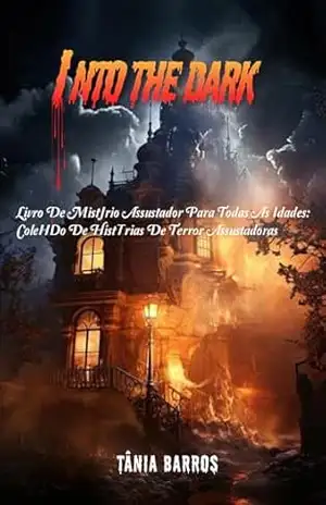 Into the Dark: livro de mistério assustador para todas as idades: coleção de histórias de terror assustadoras – Tânia  Barros