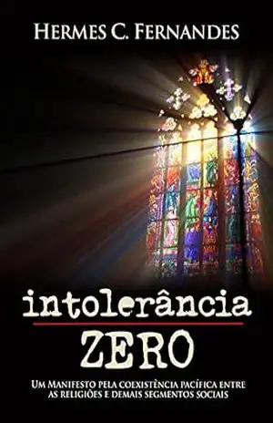 Intolerância Zero - Hermes C. Fernandes
