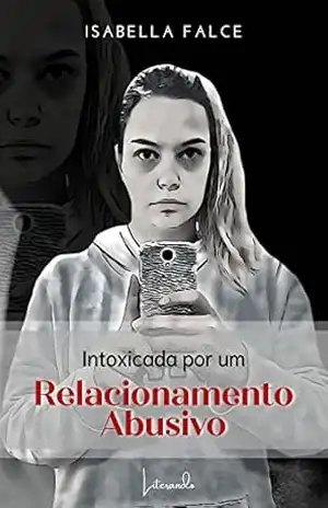 INTOXICADA POR UM RELACIONAMENTO ABUSIVO – Isabella Falce