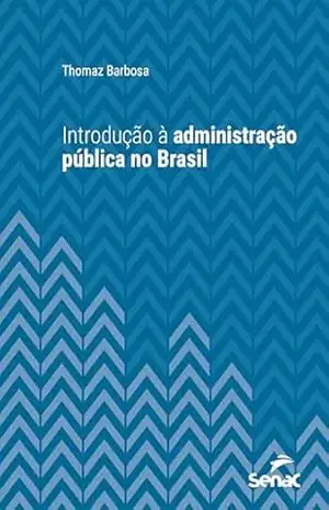 Introdução à administração pública no Brasil (Série Universitária) – Thomaz Barbosa