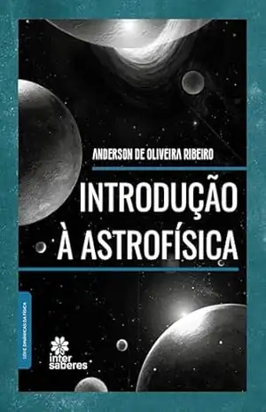 Introdução à astrofísica – Anderson de Oliveira Ribeiro