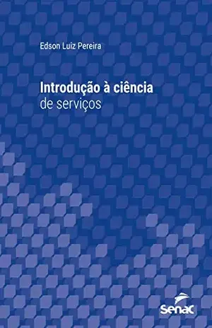Introdução à ciência de serviços (Série Universitária) - Edson Luiz Pereira