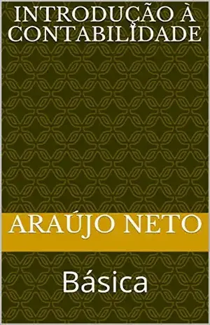 Introdução à Contabilidade: Básica - Araújo  Neto