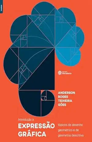 Introdução à expressão gráfica:: tópicos de desenho geométrico e de geometria descritiva – Anderson Roges Teixeira Góes