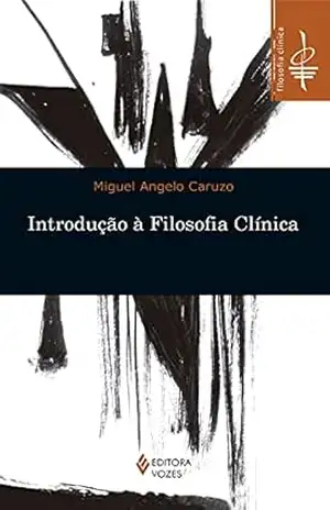 Introdução à filosofia clínica – Miguel Angelo Caruzo