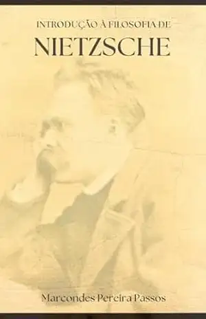 Introdução à Filosofia de Nietzsche – Marcondes  Pereira Passos