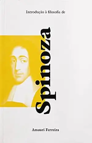 Introdução à filosofia de Spinoza - Amauri Ferreira